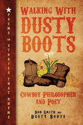 Walking with Dusty Boots: Cowboy Philosopher and Poet - Paperback