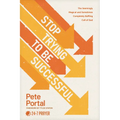 Stop Trying to Be Successful: The Seemingly Illogical and Sometimes Completely Baffling Call of God - Paperback