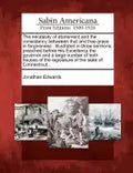 The Necessity of Atonement and the Consistency Betweeen That and Free Grace in Forgiveness: Illustrated in Three Sermons, Preached Before His Excellen - Paperback