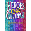 Heroes with Chutzpah: 101 True Tales of Jewish Trailblazers, Changemakers & Rebels - Hardcover