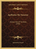 Apollonius The Nazarene: Mystery Man Of The Bible (1956) - Hardcover