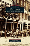 Natchez: City Streets Revisited - Hardcover