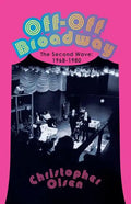 Off-Off Broadway: The Second Wave: 1968-1980 - Paperback