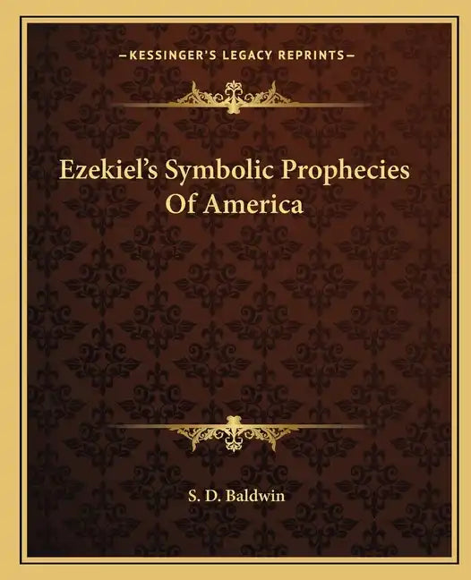 Ezekiel's Symbolic Prophecies of America - Paperback