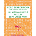 Word Search Book For Adults: Pro Series, 101 Missing Vowels Puzzles, 20 Pt. Large Print, Vol. 1 - Paperback