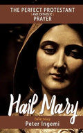 Hail Mary: The Perfect Protestant (and Catholic) Prayer - Paperback