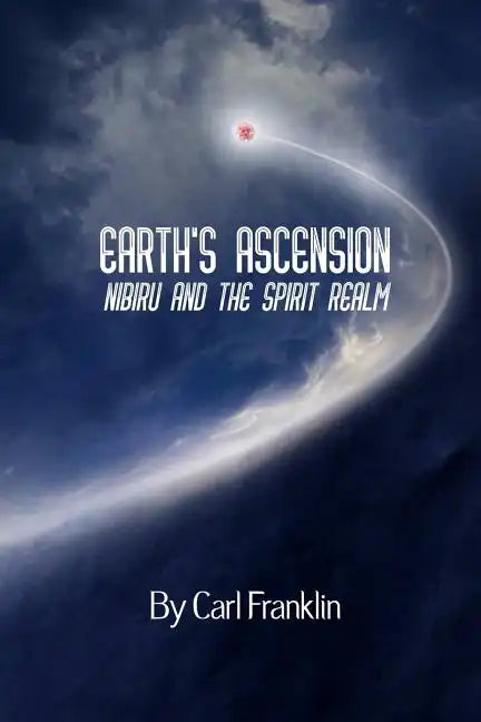 Earth's Ascension - Nibiru and the Spirit Realm - Paperback