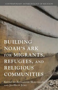 Building Noah's Ark for Migrants, Refugees, and Religious Communities - Hardcover