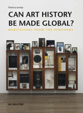 Can Art History Be Made Global?: Meditations from the Periphery - Paperback