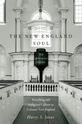 The New England Soul: Preaching and Religious Culture in Colonial New England - Paperback