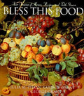 Bless This Food: Four Seasons of Menus, Recipes, and Table Graces - Hardcover