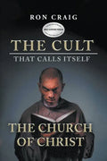 The Cult That Calls Itself The Church of Christ: What Everyone Needs To Know About What They Teach - Paperback