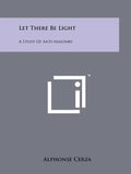 Let There Be Light: A Study Of Anti-Masonry - Paperback