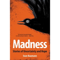 Madness: Stories of uncertainty and hope - Paperback