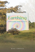 Earthing: A Biodynamic Gardening Novel - Paperback