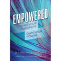 Empowered: Frame Your Narrative. Own Your Power. - Paperback
