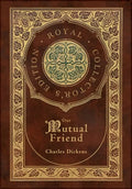 Our Mutual Friend (Royal Collector's Edition) (Case Laminate Hardcover with Jacket) - Hardcover
