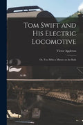 Tom Swift and His Electric Locomotive: Or, Two Miles a Minute on the Rails - Paperback