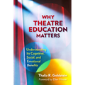 Why Theatre Education Matters: Understanding Its Cognitive, Social, and Emotional Benefits - Paperback