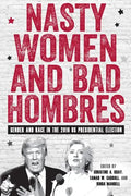 Nasty Women and Bad Hombres: Gender and Race in the 2016 Us Presidential Election - Hardcover