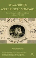 Romanticism and the Gold Standard: Money, Literature, and Economic Debate in Britain 1790-1830 - Hardcover