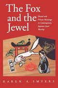 The Fox and the Jewel: Shared and Private Meanings in Contemporary Japanese Inari Workship - Paperback
