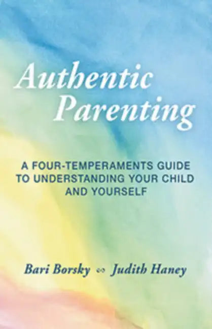 Authentic Parenting: A Four-Temperaments Guide to Understanding Your Child and Yourself - Paperback