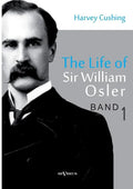 The Life of Sir William Osler, Volume 1 - Paperback