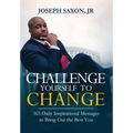 Challenge Yourself to Change: 365 Daily Inspirational Messages to Bring Out the Best You - Hardcover