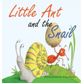 Little Ant and the Snail: Slow and Steady Wins the Race - Hardcover