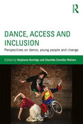 Dance, Access and Inclusion: Perspectives on Dance, Young People and Change - Paperback