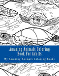 Amazing Animals Coloring Book for Adults: Relax and Relieve Stress with This Magical Adult Animal Coloring Book - Paperback