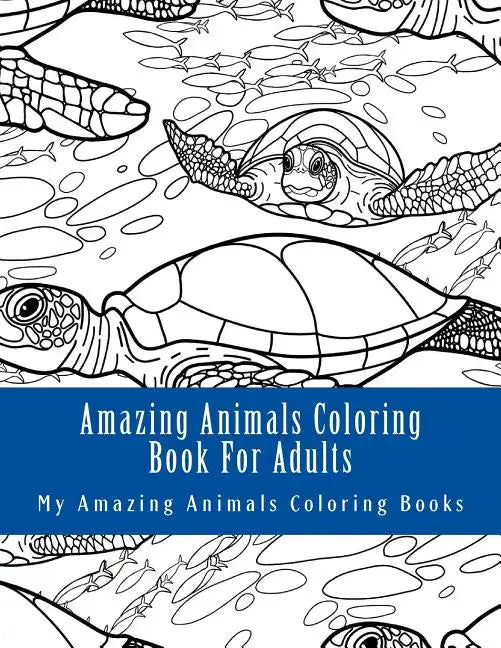 Amazing Animals Coloring Book for Adults: Relax and Relieve Stress with This Magical Adult Animal Coloring Book - Paperback