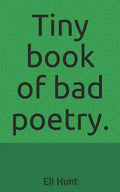Tiny Book of Bad Poetry. - Paperback