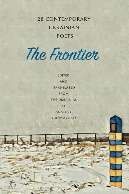 The Frontier: 28 Contemporary Ukrainian Poets: An Anthology (A Bilingual Edition) - Paperback