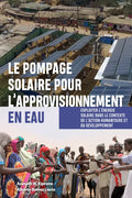 Le Pompage Solaire Pour l'Approvisionnement En Eau: Exploiter l'Énergie Solaire Dans Le Contexte de l'Action Humanitaire Et Du Développement - Paperback