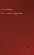 Ideal de la humanidad para la vida - Hardcover