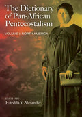The Dictionary of Pan-African Pentecostalism, Volume One: North America - Paperback