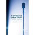 Therapeutic Songwriting: Developments in Theory, Methods, and Practice - Paperback