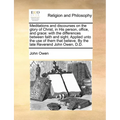 Meditations and Discourses on the Glory of Christ, in His Person, Office, and Grace: With the Differences Between Faith and Sight. Applied Unto the Us - Paperback