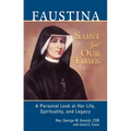 Faustina, a Saint for Our Times: A Personal Look at Her Life, Spirituality, and Legacy - Paperback