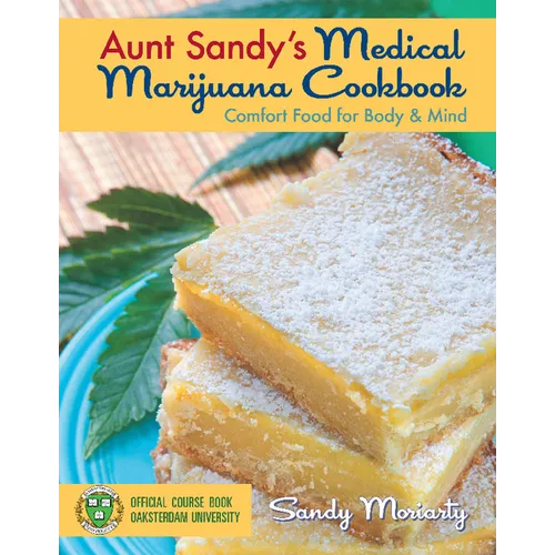 Aunt Sandy's Medical Marijuana Cookbook: Comfort Food for Body & Mind - Paperback