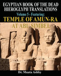 EGYPTIAN BOOK OF THE DEAD HIEROGLYPH TRANSLATIONS USING THE TRILINEAR METHOD Volume 5: Featuring Temple of Amun-Ra at Abu Simbel - Paperback