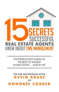 15 Secrets Successful Real Estate Agents Know About Time Management: The Productivity Habits of the Best of the Best in Real Estate ... and in Life - Paperback