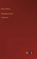 The Book of Tea: in large print - Hardcover