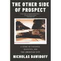 The Other Side of Prospect: A Story of Violence, Injustice, and the American City - Paperback