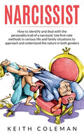 Narcissist: How to Identify and Deal with the Personality Trait of a Narcissist. Use First-Rate Methods in Various Life and Family Situations to Appro - Paperback
