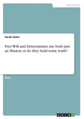 Free Will and Determinism. Are both just an illusion or do they hold some truth? - Paperback
