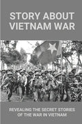 Story About Vietnam War: Revealing The Secret Stories Of The War In Vietnam: Discover Extraordinary Soldier'S Life Of Reaper 6 - Paperback