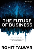 The Future of Business: Critical Insights into a Rapidly Changing World from 60 Future Thinkers - Paperback